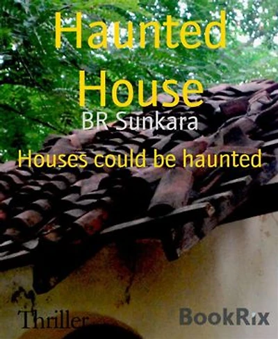 Haunted House: Houses could be haunted