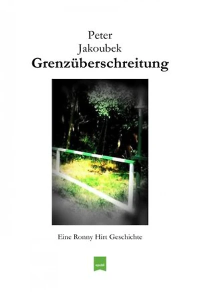 Grenzüberschreitung - Eine Ronny Hirt Geschichte: Die fünfte Ronny Hirt Geschichte