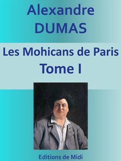 Les Mohicans de Paris: Tome I