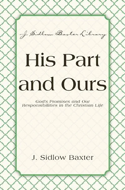 His Part And Ours: God's Promises and Our Responsibilities in the Christian Life