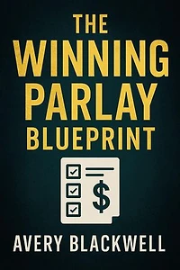 The Winning Parlay Blueprint: Winning Systems Series, #1