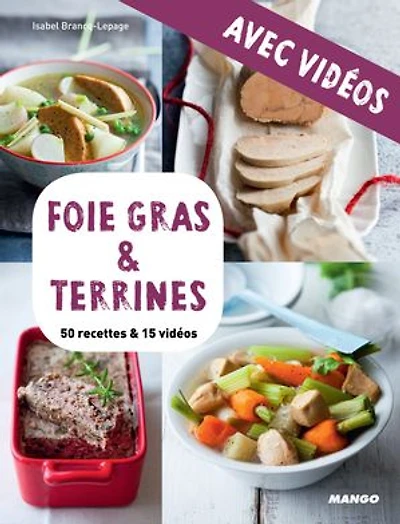 Foie gras & terrines - avec vidéos: 50 recettes & 15 vidéos