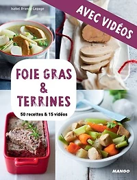 Foie gras & terrines - avec vidéos: 50 recettes & 15 vidéos