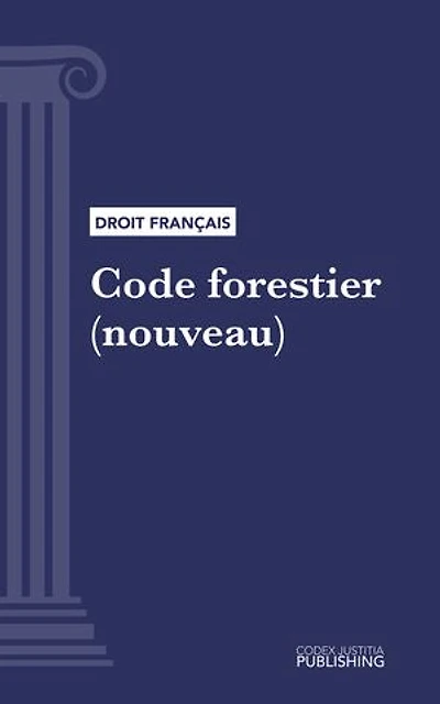 Code forestier: Code intégral (droit français)