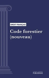 Code forestier: Code intégral (droit français)