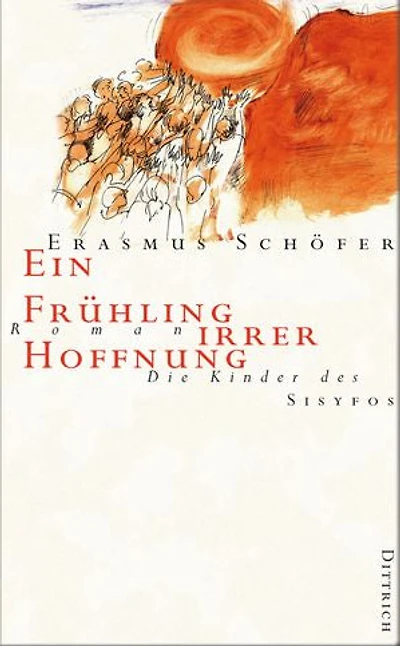 Ein Frühling irrer Hoffnung: Die Kinder des Sisyfos