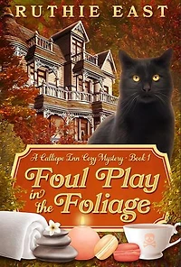 Foul Play in the Foliage: A Calliope Inn Cozy Mystery (Book 1): Calliope Inn Cozy Mysteries, #1
