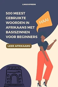 500 Meest Gebruikte Woorden in Afrikaans Met Basiszinnen voor Beginners