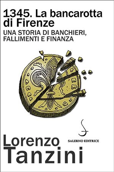 1345. La bancarotta di Firenze: Una storia di banchieri, fallimenti e finanza