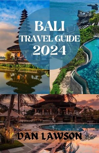 BALI TRAVEL GUIDE 2024: “Discovering Bali, Indonesia holidays, adventure, Natural wonders, Yoga, outdoor activities, History and culture, Landscapes, spa, cruises, beaches and hidden gem.”