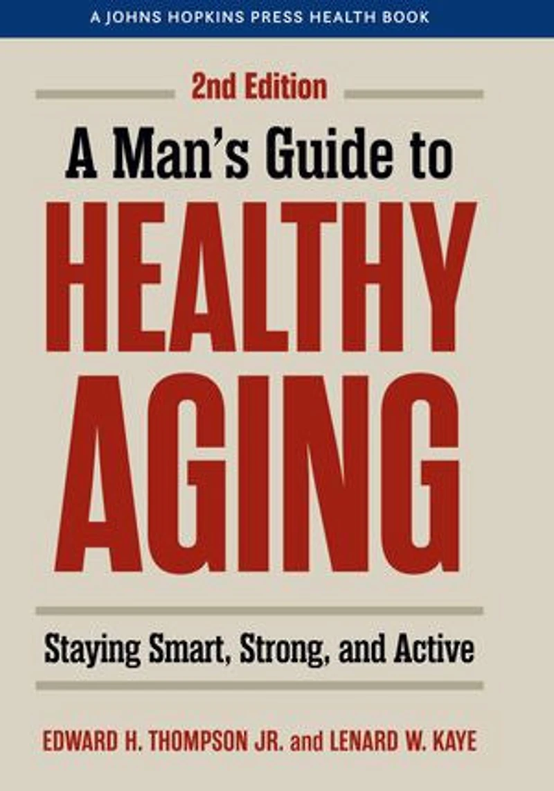 A Man's Guide to Healthy Aging: Staying Smart, Strong, and Active