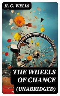 The Wheels of Chance (Unabridged): Enriched edition.