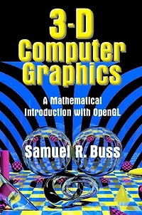 3D Computer Graphics: A Mathematical Introduction with OpenGL