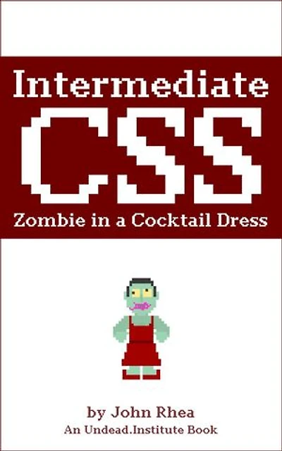 Intermediate CSS: Zombie in a Cocktail Dress: Undead Institute, #7