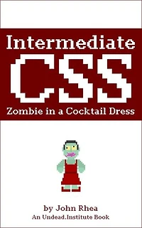 Intermediate CSS: Zombie in a Cocktail Dress: Undead Institute, #7