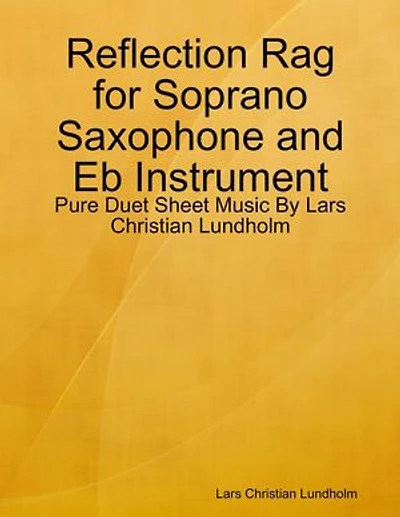 Reflection Rag for Soprano Saxophone and Eb Instrument - Pure Duet Sheet Music By Lars Christian Lundholm