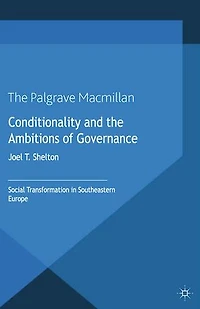 Conditionality And The Ambitions Of Governance: Social Transformation Southeastern Europe