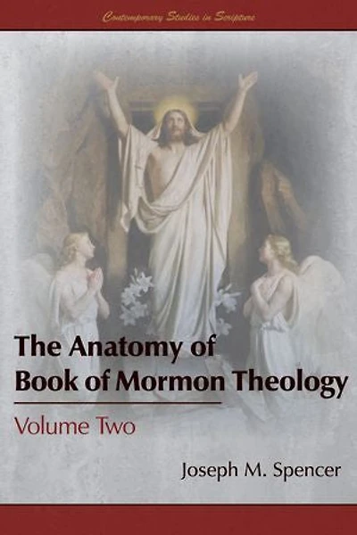 The Anatomy of Book Mormon Theology: Volume Two