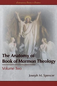 The Anatomy of Book Mormon Theology: Volume Two