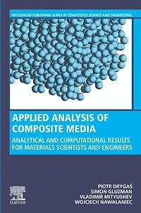 Applied Analysis of Composite Media: Analytical and Computational Results for Materials Scientists Engineers