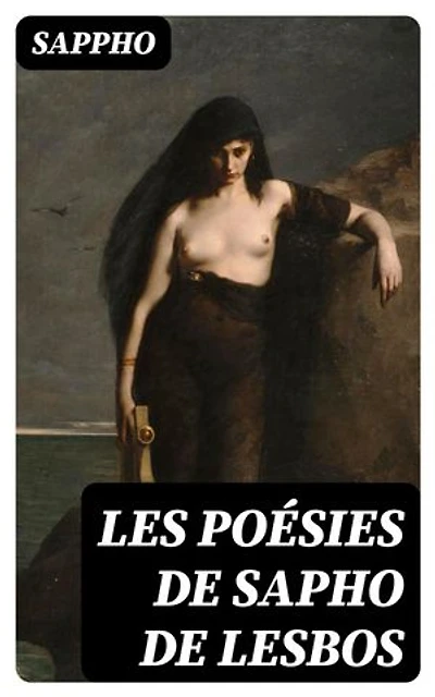 Les poésies de Sapho de Lesbos: Édition enrichie.