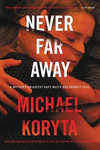 Never Far Away: A Novel