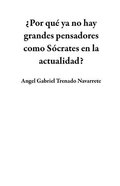 ¿Por qué ya no hay grandes pensadores como Sócrates en la actualidad?