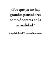 ¿Por qué ya no hay grandes pensadores como Sócrates en la actualidad?