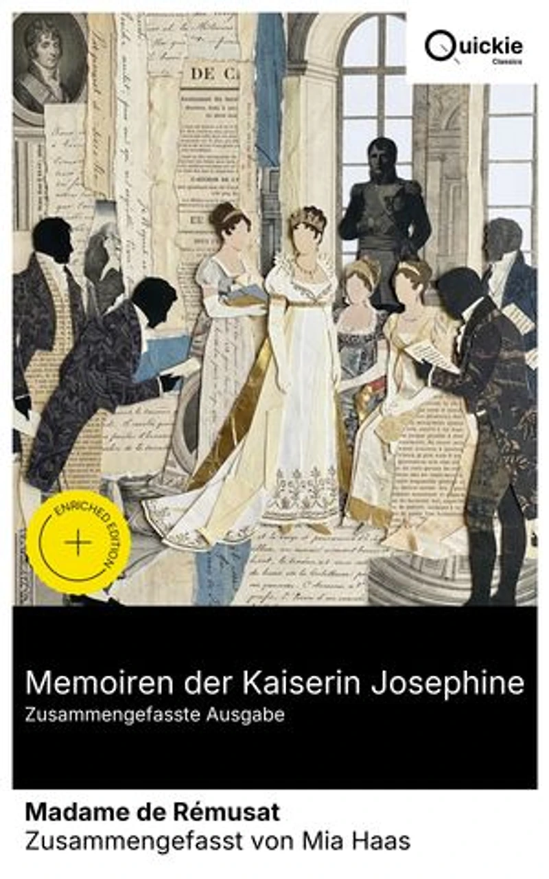 Memoiren der Kaiserin Josephine (Zusammengefasste Ausgabe): Bereicherte Ausgabe. Einblicke einer Hofdame in den Napoleonshof 1802–1808: Etikette, Patronage, Diplomatie und psychologische Charakterstudien