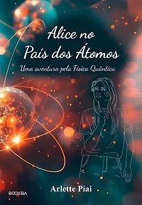 Alice no País dos Átomos: Uma aventura pela Física Quântica