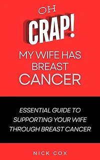 Oh Crap! My Wife Has Breast Cancer