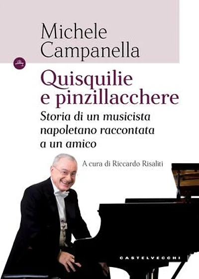 Quisquilie e pinzillacchere: Storia di un musicista napoletano raccontata a un amico
