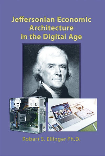 Jeffersonian Economic Architecture The Digital Age