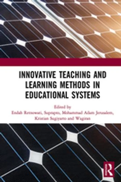 Innovative Teaching and Learning Methods Educational Systems: Proceedings of the International Conference on Teacher Education Professional Development (INCOTEPD 2018), October 28, 2018, Yogyakarta, Indonesia