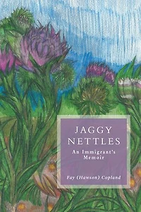 Jaggy Nettles: An Immigrant's Memoir