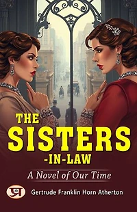 The Sisters-In-Law: A Novel of Our Time