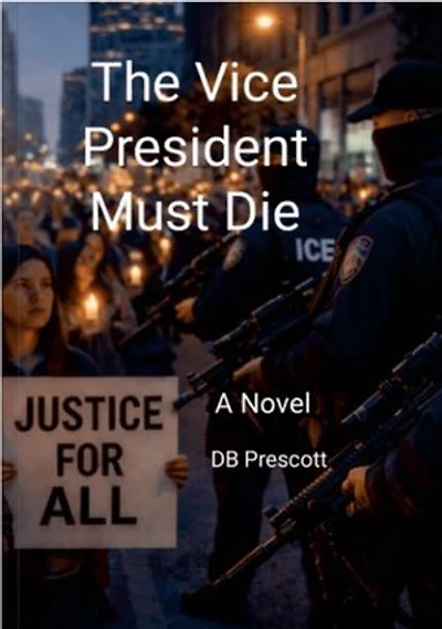 The Vice President Must Die: A Novel