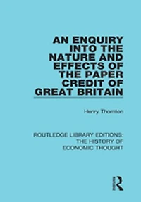 An Enquiry into the Nature and Effects of Paper Credit Great Britain