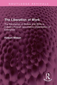 The Liberation of Work: Elimination Strikes and Strife Industry through associative Organization Enterprise