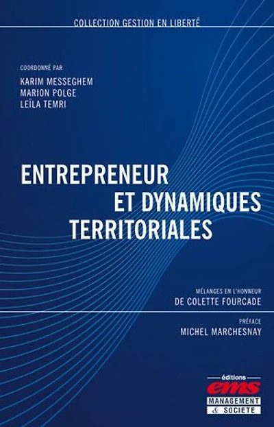 Entrepreneur et dynamiques territoriales: Mélanges en l'honneur de Colette Fourcade