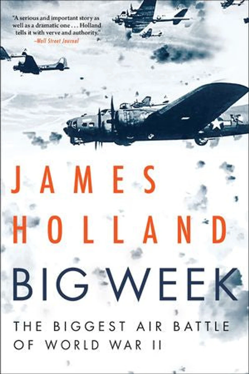 Big Week: The Biggest Air Battle Of World War Ii