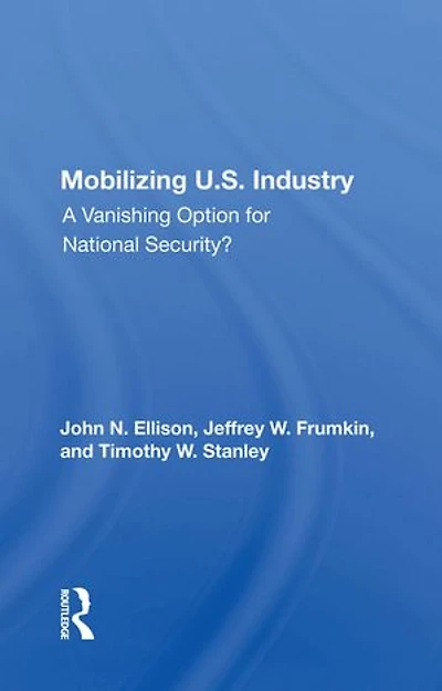 Mobilizing U.S. Industry: A Vanishing Option For National Security?
