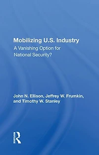 Mobilizing U.S. Industry: A Vanishing Option For National Security?
