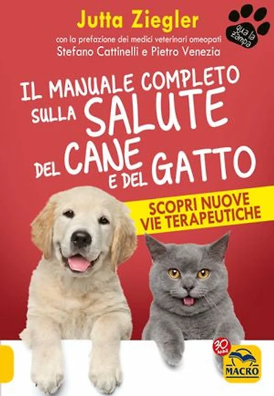 Il Manuale Completo sulla Salute del Cane e del Gatto: Scopri nuove vie terapeutiche