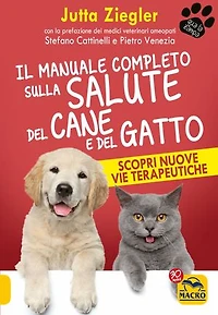 Il Manuale Completo sulla Salute del Cane e del Gatto: Scopri nuove vie terapeutiche