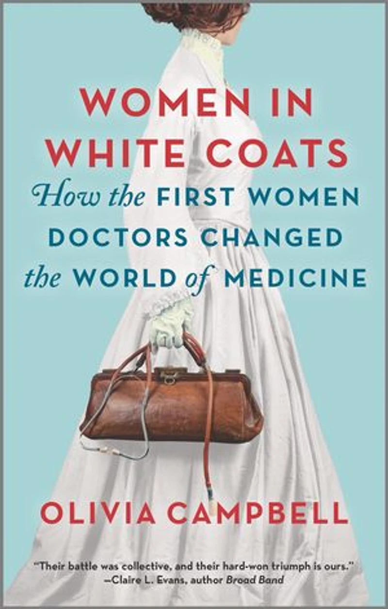 Women White Coats: How the First Doctors Changed World of Medicine