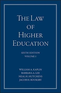 The Law of Higher Education, A Comprehensive Guide to Legal Implications Administrative Decision Making