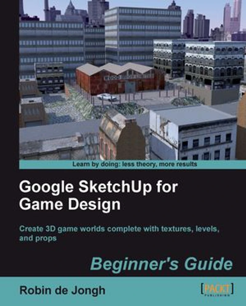 Google Sketchup for Game Design: Beginner's Guide