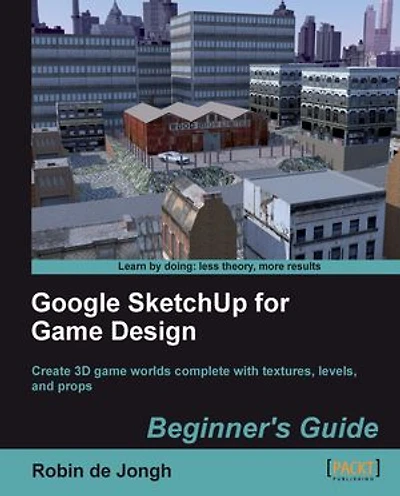 Google Sketchup for Game Design: Beginner's Guide