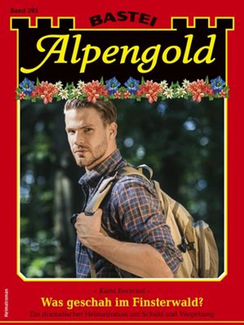 Alpengold 393: Was geschah im Finsterwald?